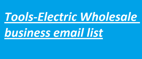 Tools-Electric (Wholesale) business email list